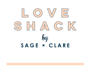 LOVE SHACK // BY SAGE & CLARE
